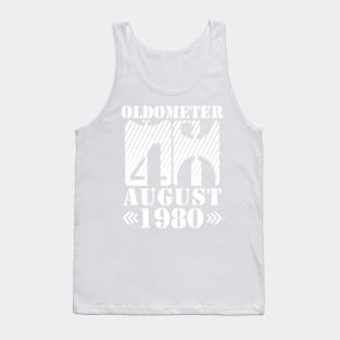 Oldometer 40 Years Old Was Born In August 1980 Happy Birthday To Me You Tank Top